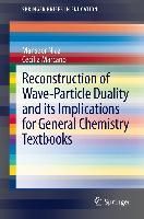 Produktbild: Reconstruction of Wave-Particle Duality and its Implications for General Chemistry Textbooks