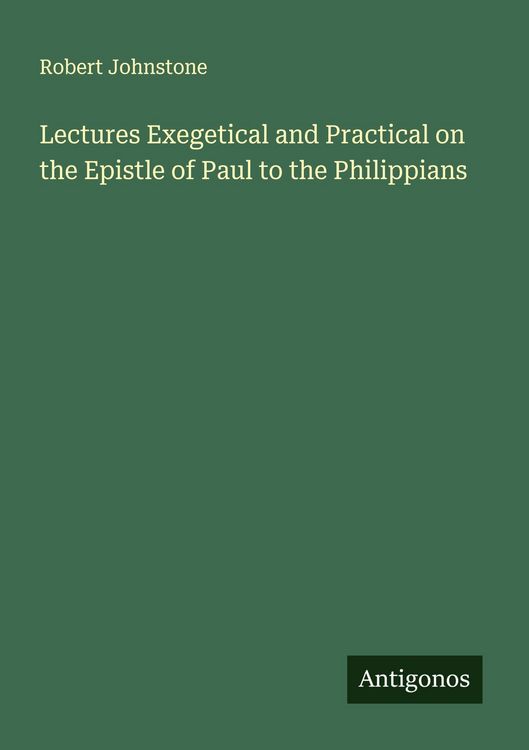 Produktbild: Lectures Exegetical and Practical on the Epistle of Paul to the Philippians
