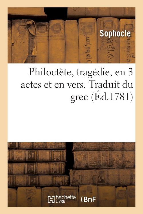 Produktbild: Philoct&egrave;te, trag&eacute;die, en 3 actes et en vers. Traduit du grec