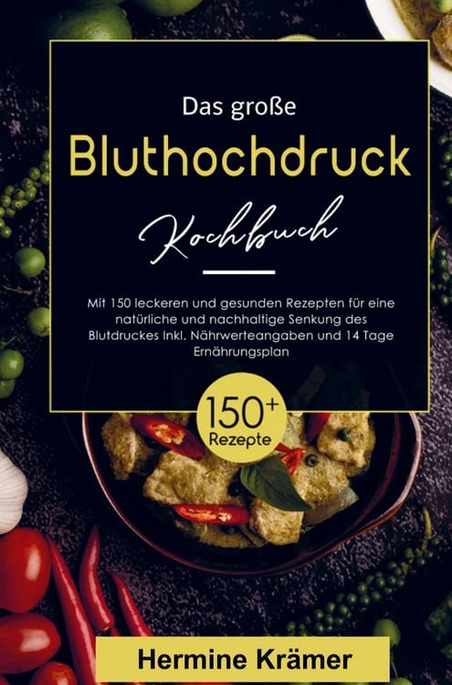 Produktbild: Das gro&szlig;e Bluthochdruck Kochbuch- Nat&uuml;rliche und nachhaltige Senkung des Blutdruckes!