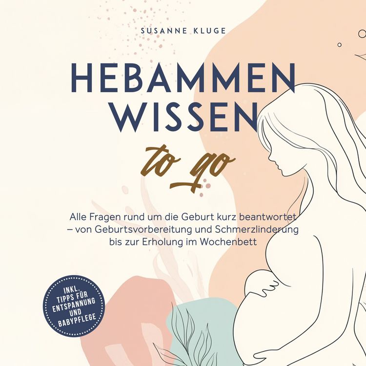 Produktbild: Hebammenwissen to go: Alle Fragen rund um die Geburt kurz beantwortet &ndash; von Geburtsvorbereitung und Schmerzlinderung bis zur Erholung im Wochenbett - inkl. Tipps f&uuml;r Entspannung und Babypflege