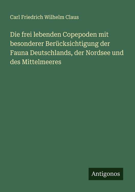 Produktbild: Die frei lebenden Copepoden mit besonderer Ber&uuml;cksichtigung der Fauna Deutschlands, der Nordsee und des Mittelmeeres