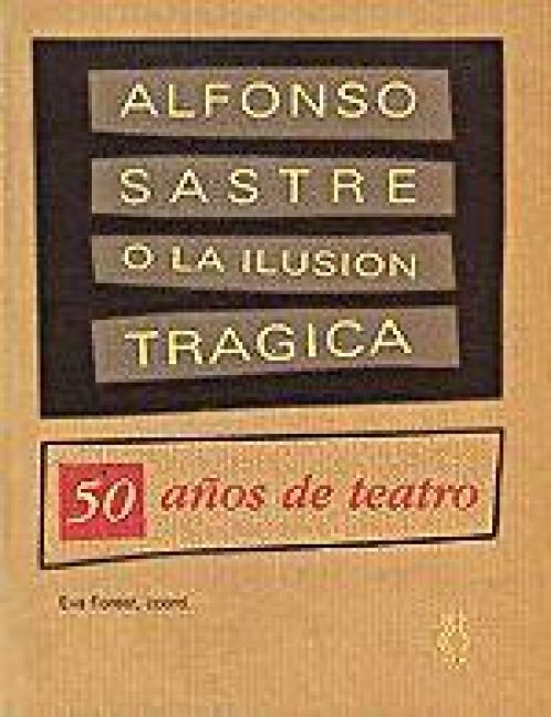 Produktbild: Alfonso Sastre o la ilusi&oacute;n tr&aacute;gica : 50 a&ntilde;os de teatro