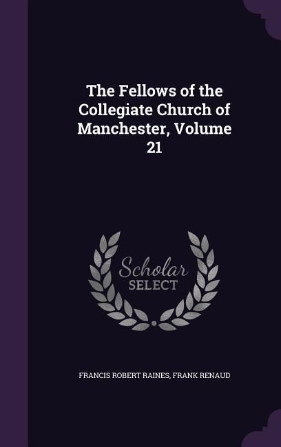Produktbild: The Fellows of the Collegiate Church of Manchester, Volume 21