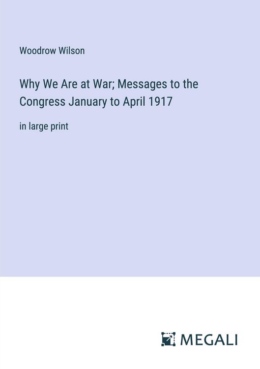 Produktbild: Why We Are at War; Messages to the Congress January to April 1917