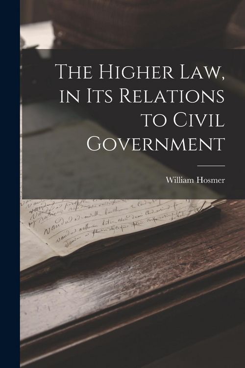 Produktbild: The Higher Law, in Its Relations to Civil Government