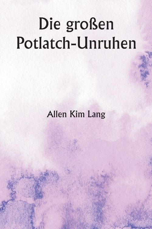 Produktbild: Lang, A: Die gro&szlig;en Potlatch-Unruhen