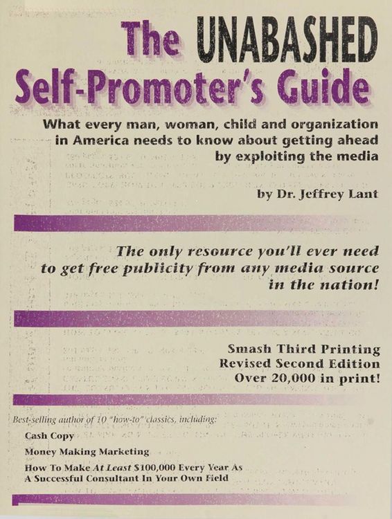 Produktbild: The Unabashed Self-Promoter's Guide: What Every Man, Woman, Child and Organization in America Needs To Know About Getting Ahead By Exploiting The Medi