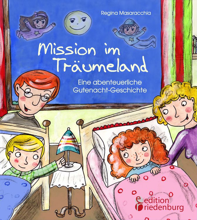 Produktbild: Mission im Tr&auml;umeland - Eine abenteuerliche Gutenacht-Geschichte f&uuml;r Kinder ab 5