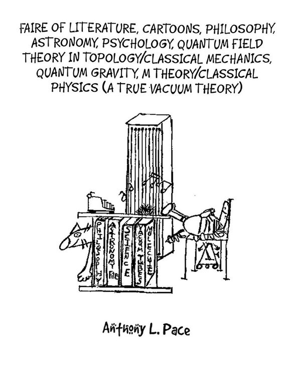 Produktbild: Faire of Literature, Cartoons, Philosophy, Astronomy, Psychology, Quantum Field Theory in Topology/Classical Mechanics, Quantum Gravity, M Theory/Classical Physics (a true vacuum theory)