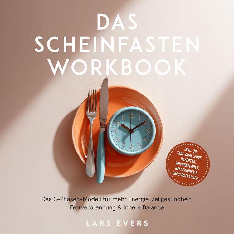 Produktbild: Das Scheinfasten Workbook: Das 3-Phasen-Modell f&uuml;r mehr Energie, Zellgesundheit, Fettverbrennung & innere Balance &ndash; inkl. 30-Tage-Challenge, Rezepten, Wochenpl&auml;nen, Reflexionen & Erfolgstracker