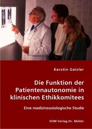 Produktbild: Die Funktion der Patientenautonomie in klinischen Ethikkomitees