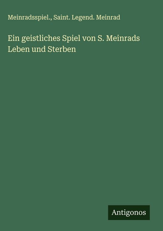 Produktbild: Ein geistliches Spiel von S. Meinrads Leben und Sterben
