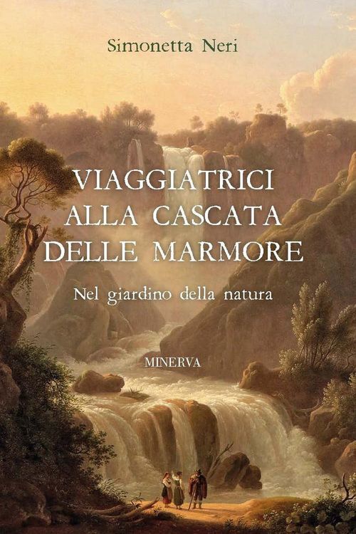 Produktbild: Viaggiatrici alla Cascata delle Marmore. Nel giardino della natura