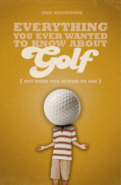 Produktbild: Everything You Ever Wanted to Know About Golf But Were too Afraid to Ask