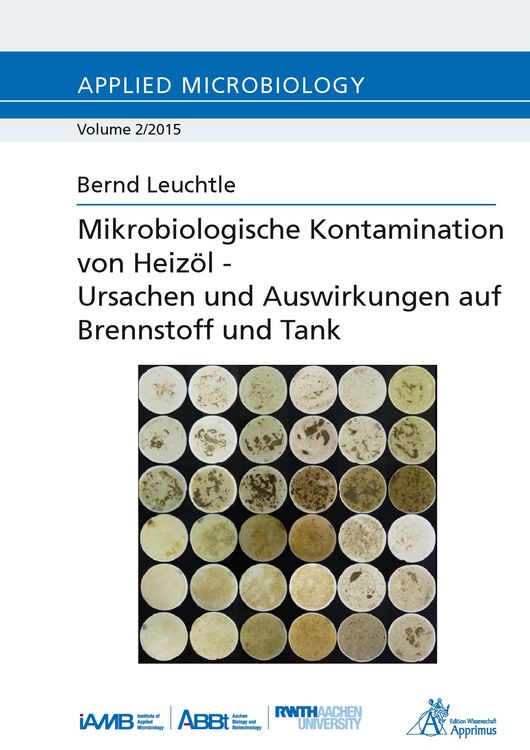 Produktbild: Mikrobiologische Kontamination von Heiz&ouml;l &ndash; Ursachen und Auswirkungen auf Brennstoff und Tank