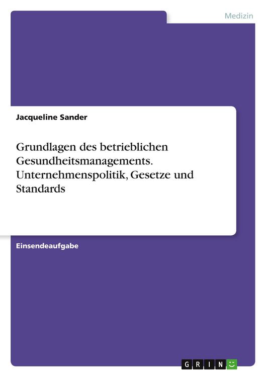 Produktbild: Grundlagen des betrieblichen Gesundheitsmanagements. Unternehmenspolitik, Gesetze und Standards