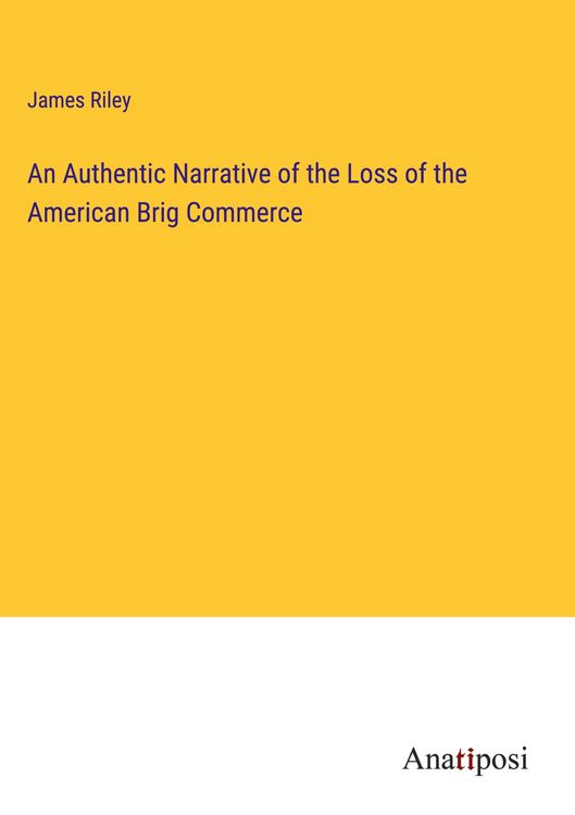 Produktbild: An Authentic Narrative of the Loss of the American Brig Commerce