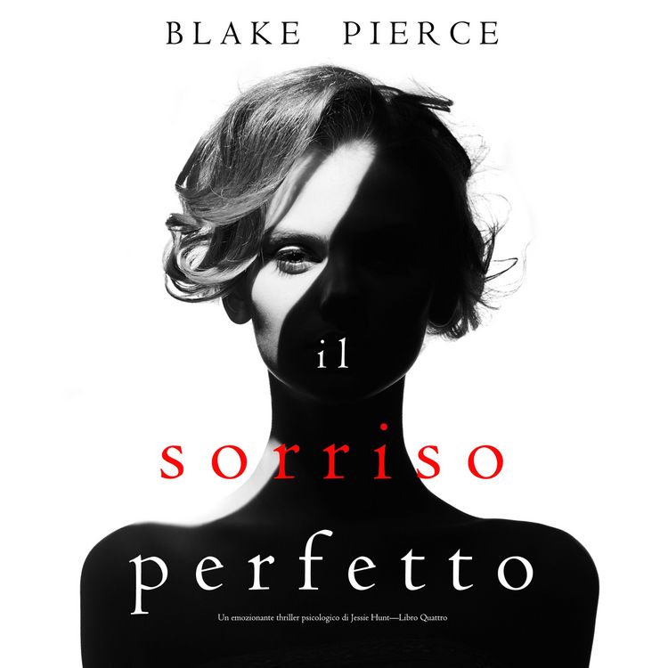 Produktbild: Il Sorriso Perfetto (Un emozionante thriller psicologico di Jessie Hunt&mdash;Libro Quattro)