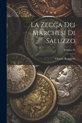 Produktbild: La Zecca Dei Marchesi Di Saluzzo; Volume 25