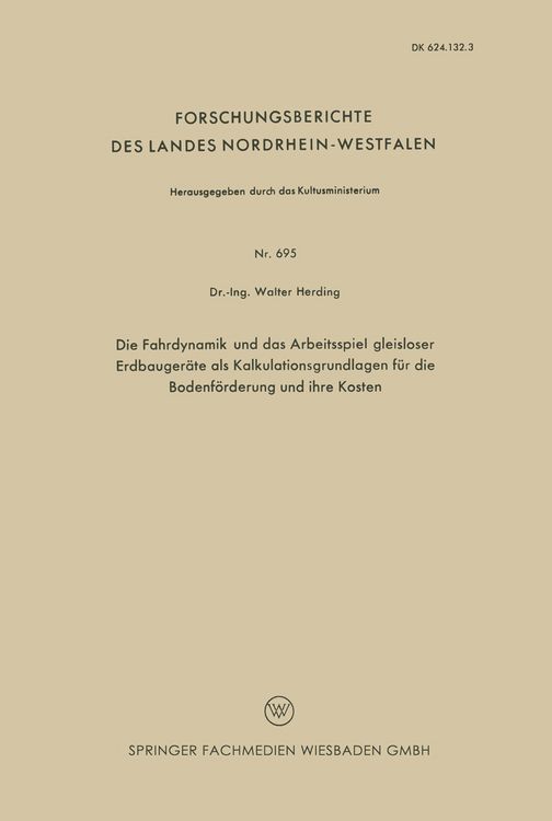 Produktbild: Die Fahrdynamik und das Arbeitsspiel gleisloser Erdbauger&auml;te als Kalkulationsgrundlagen f&uuml;r die Bodenf&ouml;rderung und ihre Kosten