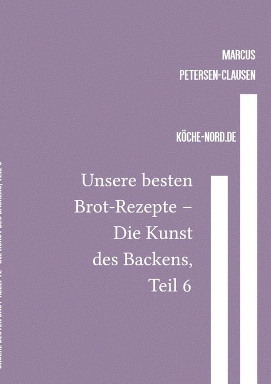 Bild vom Artikel Backen / Unsere besten Brot-Rezepte – Die Kunst des Backens, Teil 6 vom Autor Marcus PC Petersen-Clausen