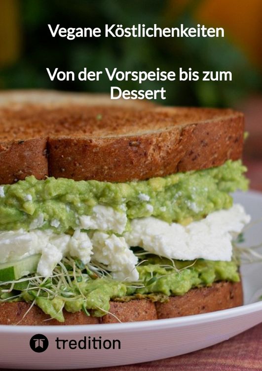 Produktbild: Vegane K&ouml;stlichenkeiten - Von der Vorspeise bis zum Dessert