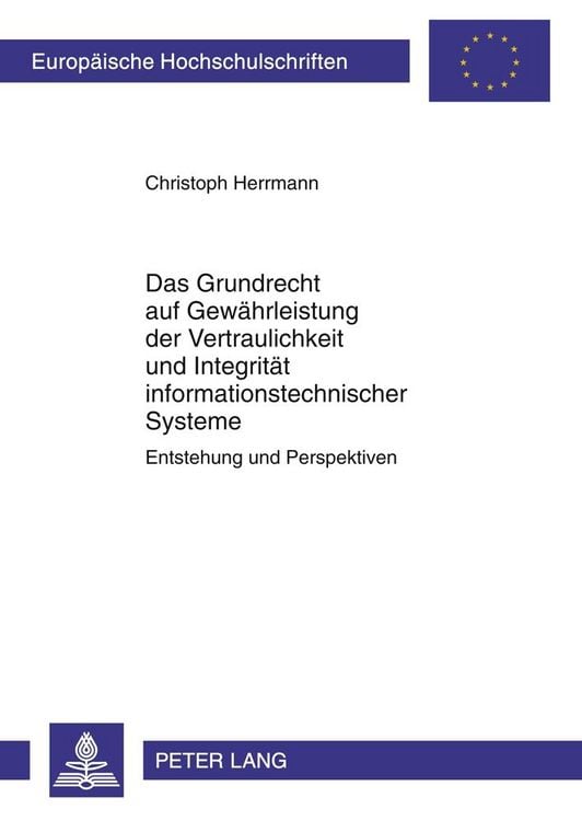 Produktbild: Das Grundrecht auf Gew&auml;hrleistung der Vertraulichkeit und Integrit&auml;t informationstechnischer Systeme