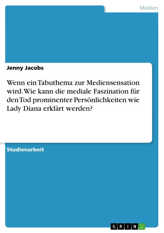 Produktbild: Wenn ein Tabuthema zur Mediensensation wird. Wie kann die mediale Faszination f&uuml;r den Tod prominenter Pers&ouml;nlichkeiten wie Lady Diana erkl&auml;rt werden?