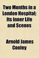 Produktbild: Two Months in a London Hospital; Its Inner Life and Scenes