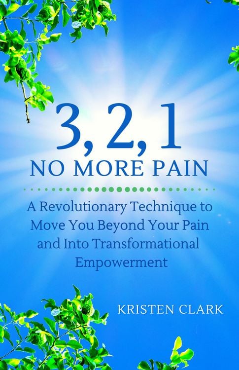 Produktbild: 3, 2, 1 No More Pain: A Revolutionary Technique to Move You Beyond Your Pain and Into Transformational Empowerment