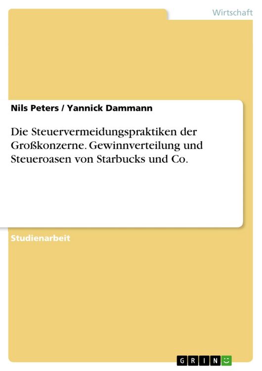 Produktbild: Die Steuervermeidungspraktiken der Gro&szlig;konzerne. Gewinnverteilung und Steueroasen von Starbucks und Co.
