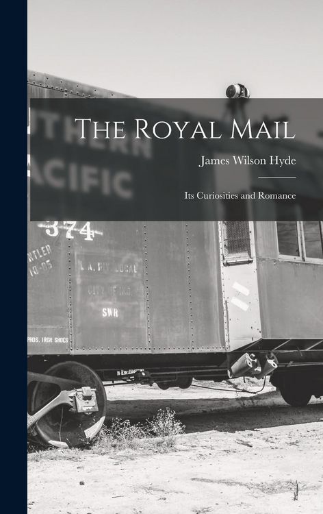 Produktbild: The Royal Mail: Its Curiosities and Romance