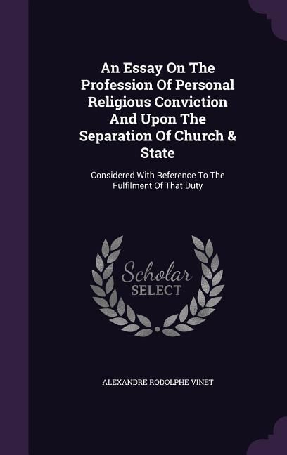 Produktbild: An Essay On The Profession Of Personal Religious Conviction And Upon The Separation Of Church & State