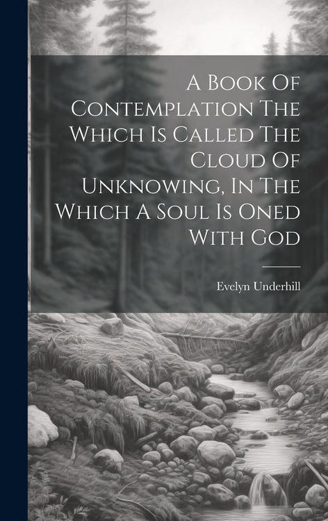 Produktbild: A Book Of Contemplation The Which Is Called The Cloud Of Unknowing, In The Which A Soul Is Oned With God