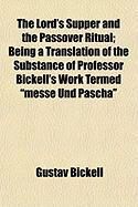 Produktbild: The Lord's Supper and the Passover Ritual; Being a Translation of the Substance of Professor Bickell's Work Termed "Messe Und Pascha"