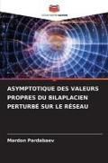 Produktbild: ASYMPTOTIQUE DES VALEURS PROPRES DU BILAPLACIEN PERTURB&Eacute; SUR LE R&Eacute;SEAU
