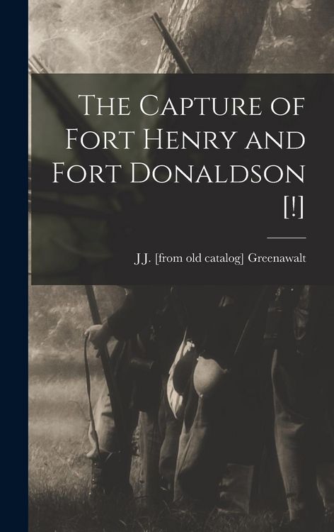Produktbild: The Capture of Fort Henry and Fort Donaldson [!]