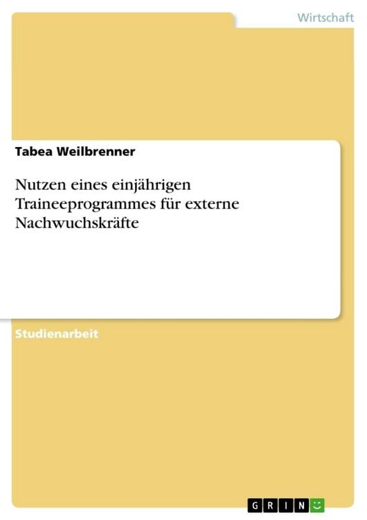 Produktbild: Nutzen eines einj&auml;hrigen Traineeprogrammes f&uuml;r externe Nachwuchskr&auml;fte