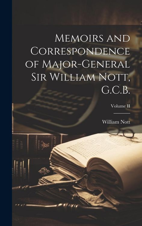 Produktbild: Memoirs and Correspondence of Major-General Sir William Nott, G.C.B.; Volume II