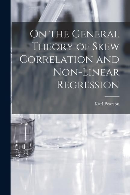 Produktbild: On the General Theory of Skew Correlation and Non-Linear Regression