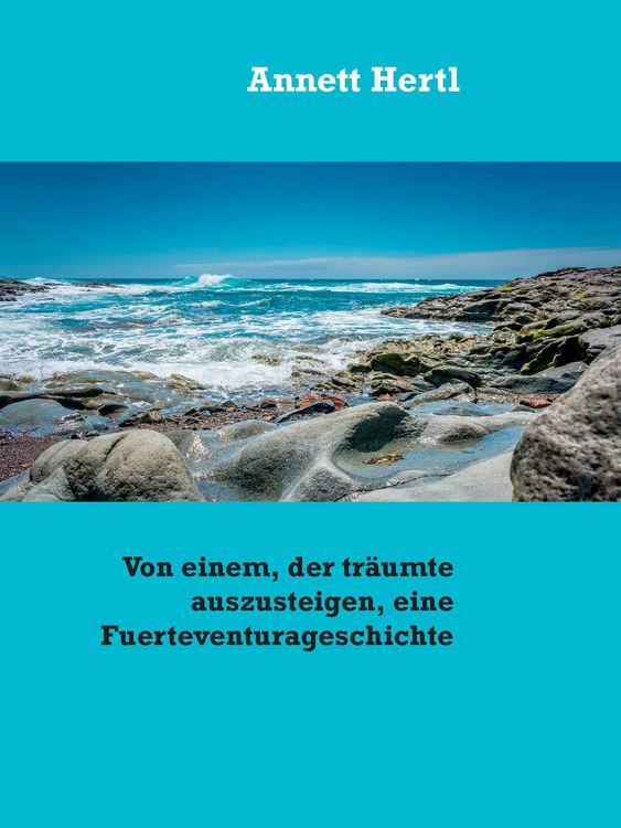 Produktbild: Von einem, der tr&auml;umte auszusteigen, eine Fuerteventurageschichte