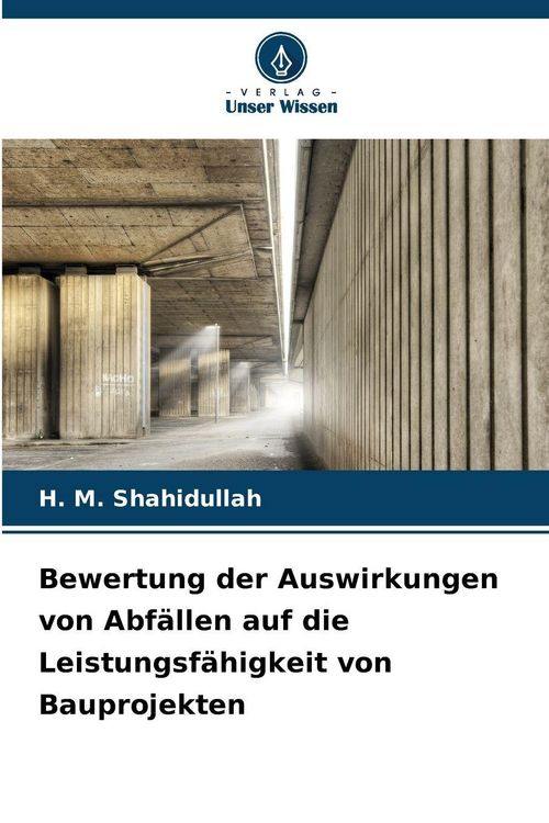 Produktbild: Bewertung der Auswirkungen von Abf&auml;llen auf die Leistungsf&auml;higkeit von Bauprojekten