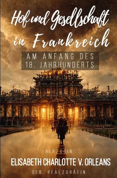 Produktbild: Hof und Gesellschaft in Frankreich am Anfang des 18. Jahrhunderts