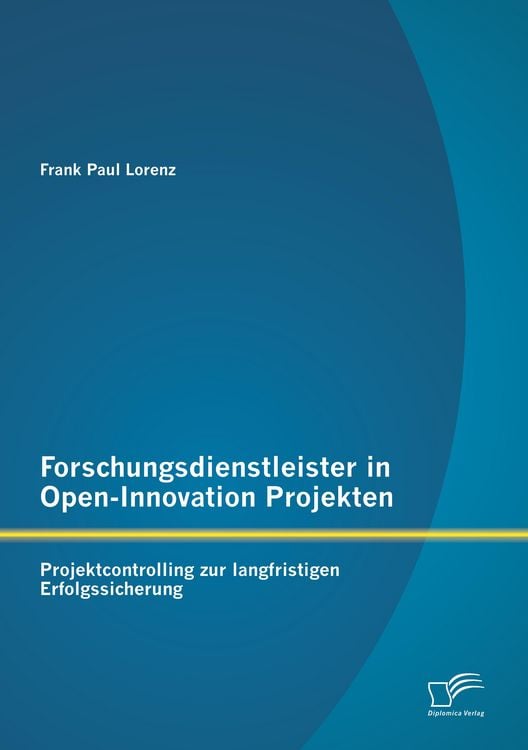 Produktbild: Forschungsdienstleister in Open-Innovation Projekten: Projektcontrolling zur langfristigen Erfolgssicherung