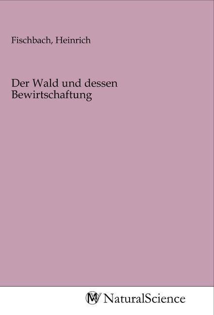 Produktbild: Der Wald und dessen Bewirtschaftung