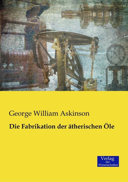 Produktbild: Die Fabrikation der &auml;therischen &Ouml;le