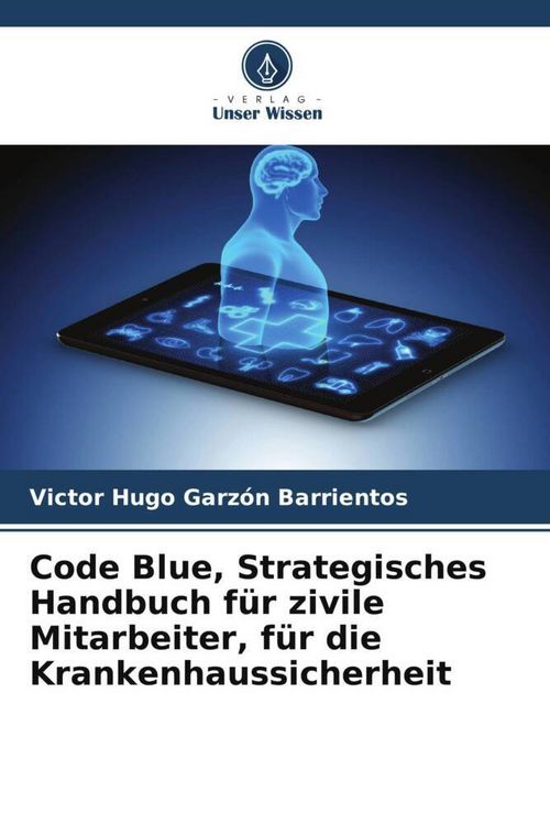 Produktbild: Code Blue, Strategisches Handbuch f&uuml;r zivile Mitarbeiter, f&uuml;r die Krankenhaussicherheit