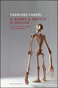 Produktbild: Il buono, il brutto, il passivo. Stili e tecniche dell'arte contemporanea