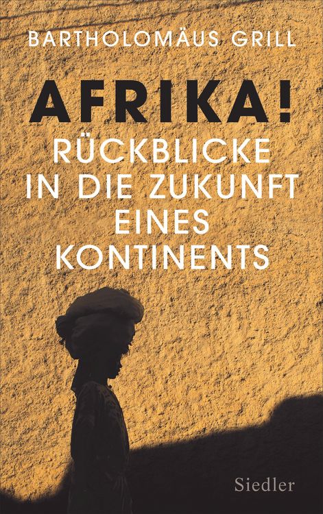 Produktbild: Afrika! R&uuml;ckblicke in die Zukunft eines Kontinents